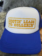 Hootin Leads To Hollerin Snap Back Trucker Hat